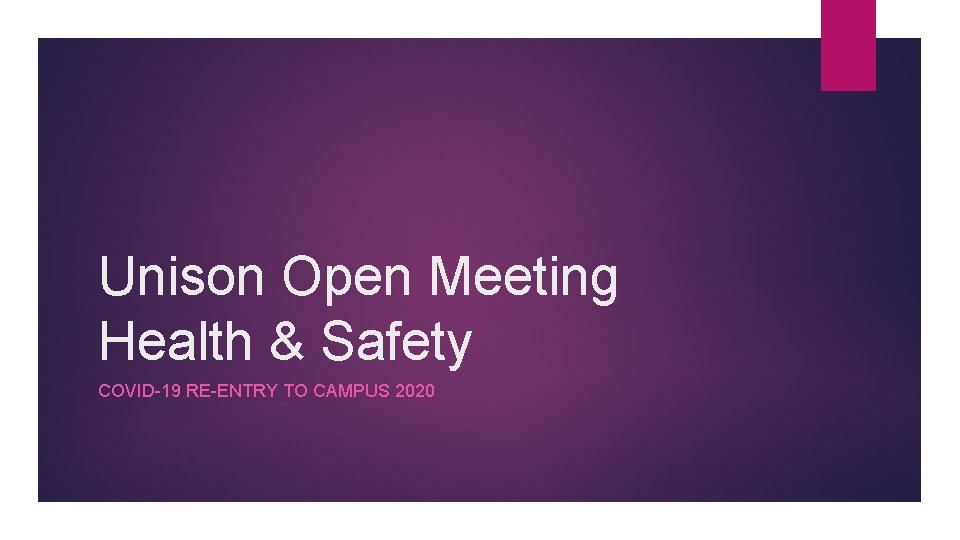 Unison Open Meeting Health & Safety COVID-19 RE-ENTRY TO CAMPUS 2020 