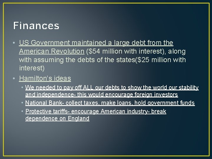 Finances • US Government maintained a large debt from the American Revolution ($54 million