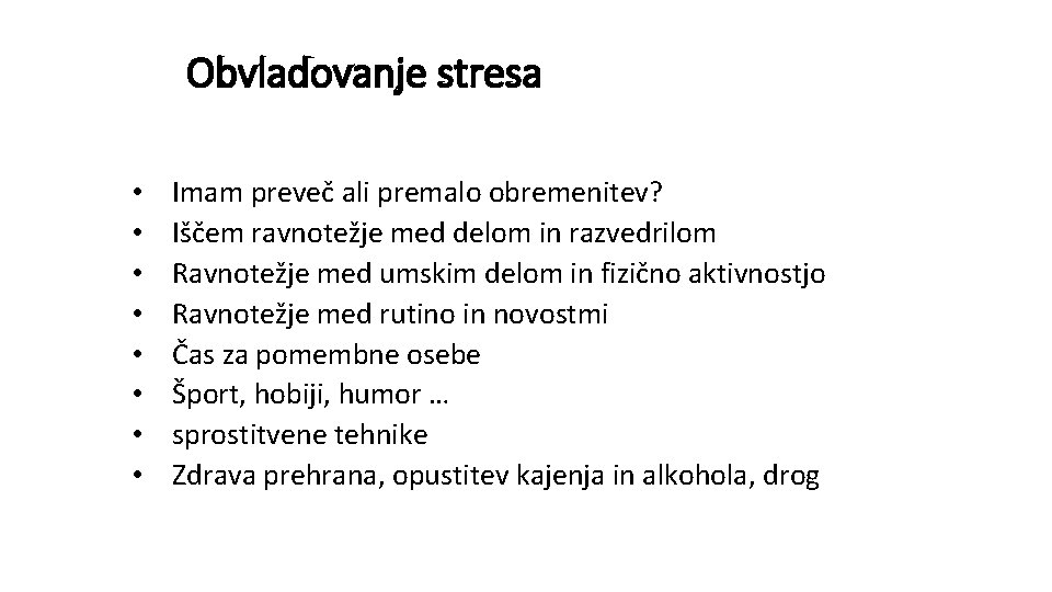 Obvladovanje stresa • • Imam preveč ali premalo obremenitev? Iščem ravnotežje med delom in