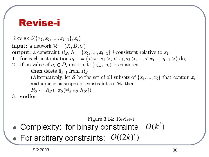 Revise-i l l Complexity: for binary constraints For arbitrary constraints: SQ 2009 30 