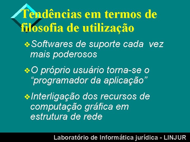 Tendências em termos de filosofia de utilização v. Softwares de suporte cada vez mais