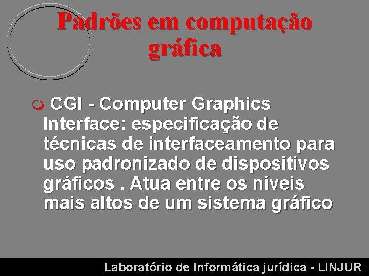 Padrões em computação gráfica CGI - Computer Graphics Interface: especificação de técnicas de interfaceamento