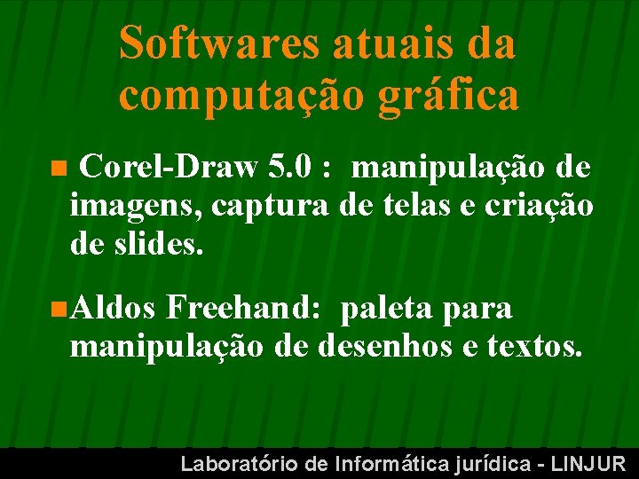 Softwares atuais da computação gráfica n Corel-Draw 5. 0 : manipulação de imagens, captura