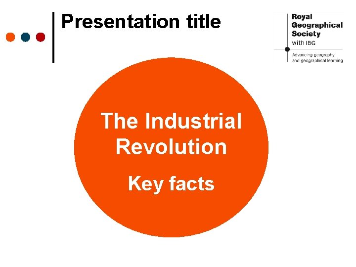 Presentation title The Industrial Revolution Key facts The