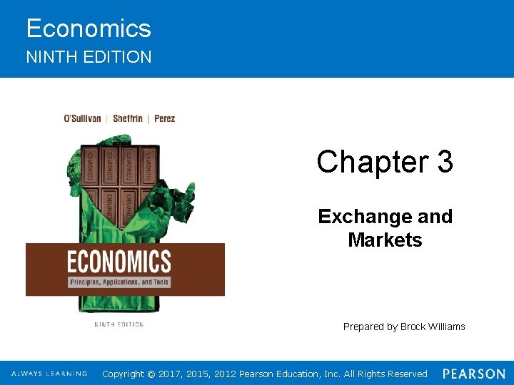 Economics NINTH EDITION Chapter 3 Exchange and Markets Prepared by Brock Williams Copyright ©