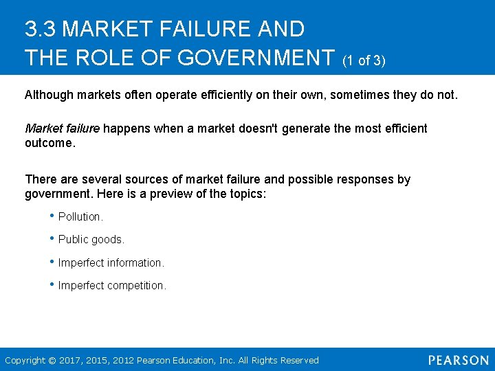3. 3 MARKET FAILURE AND THE ROLE OF GOVERNMENT (1 of 3) Although markets