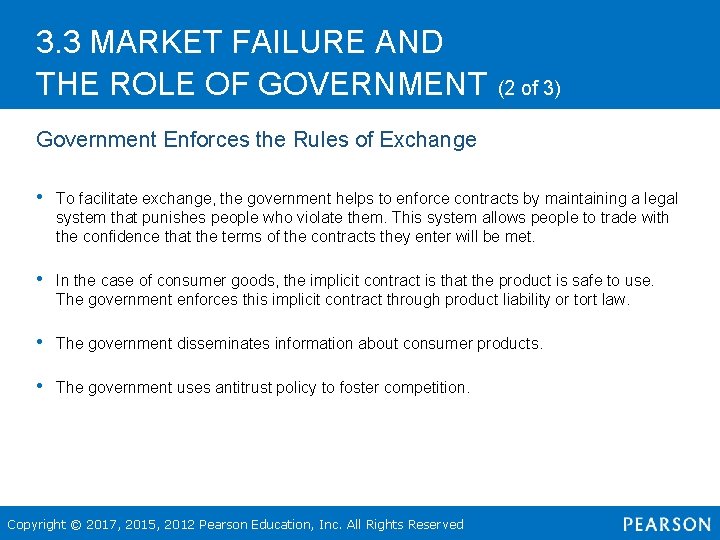 3. 3 MARKET FAILURE AND THE ROLE OF GOVERNMENT (2 of 3) Government Enforces