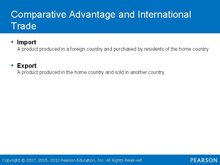 Comparative Advantage and International Trade • Import A product produced in a foreign country