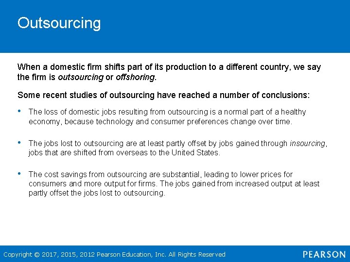 Outsourcing When a domestic firm shifts part of its production to a different country,