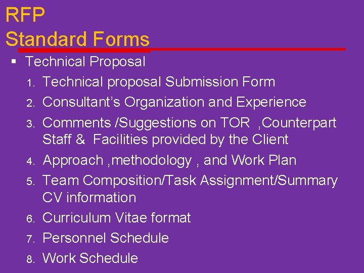 RFP Standard Forms § Technical Proposal 1. Technical proposal Submission Form 2. Consultant’s Organization