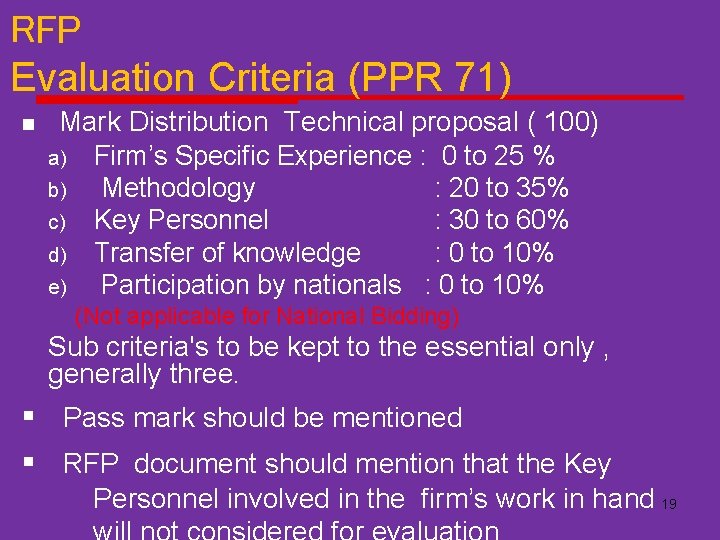 RFP Evaluation Criteria (PPR 71) n Mark Distribution Technical proposal ( 100) a) Firm’s