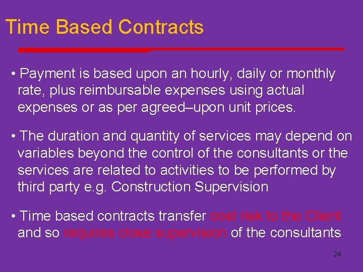 Time Based Contracts • Payment is based upon an hourly, daily or monthly rate,