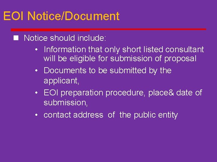 EOI Notice/Document n Notice should include: • Information that only short listed consultant will