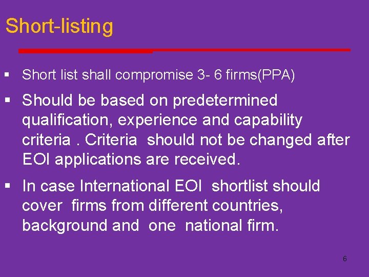 Short-listing § Short list shall compromise 3 - 6 firms(PPA) § Should be based