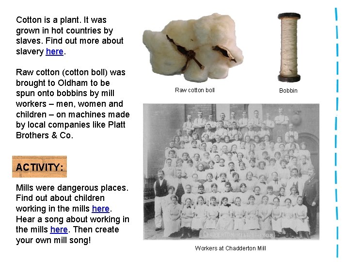 Cotton is a plant. It was grown in hot countries by slaves. Find out