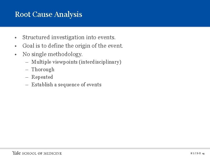 Root Cause Analysis • Structured investigation into events. • Goal is to define the