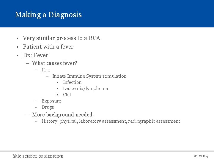 Making a Diagnosis • Very similar process to a RCA • Patient with a