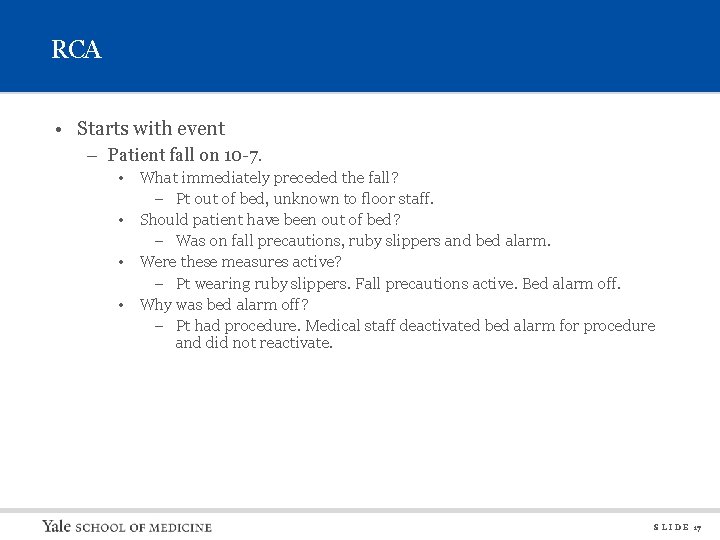 RCA • Starts with event – Patient fall on 10 -7. • What immediately