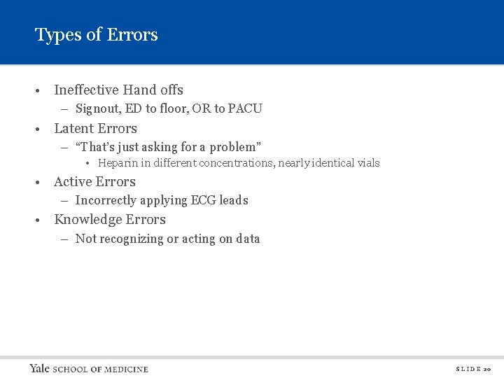 Types of Errors • Ineffective Hand offs – Signout, ED to floor, OR to
