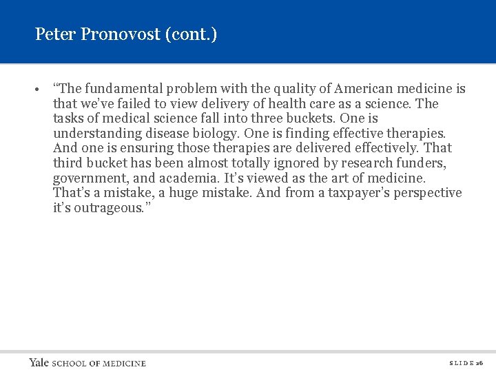 Peter Pronovost (cont. ) • “The fundamental problem with the quality of American medicine