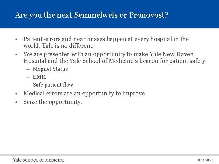 Are you the next Semmelweis or Pronovost? • Patient errors and near misses happen