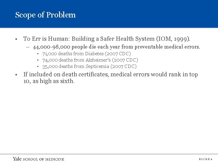 Scope of Problem • To Err is Human: Building a Safer Health System (IOM,