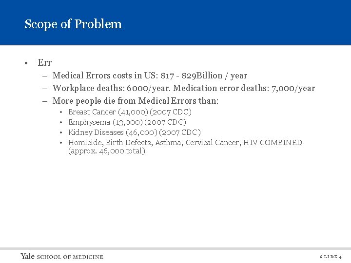 Scope of Problem • Err – Medical Errors costs in US: $17 - $29