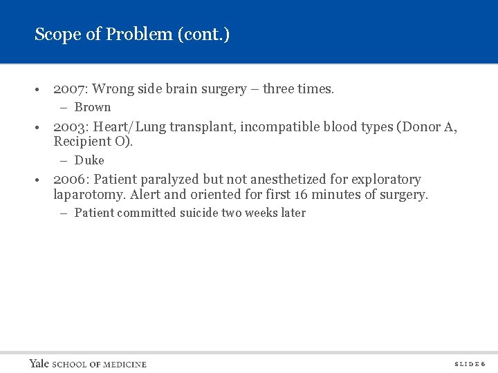 Scope of Problem (cont. ) • 2007: Wrong side brain surgery – three times.