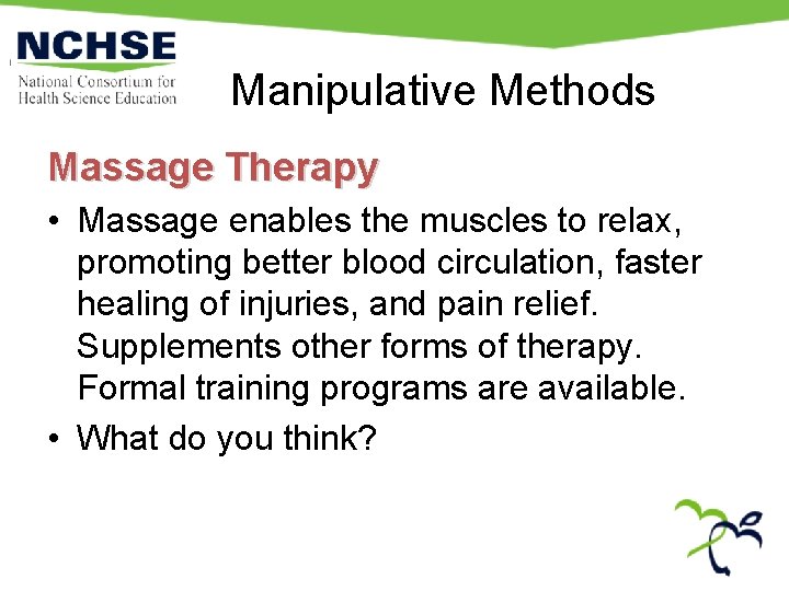 Manipulative Methods Massage Therapy • Massage enables the muscles to relax, promoting better blood