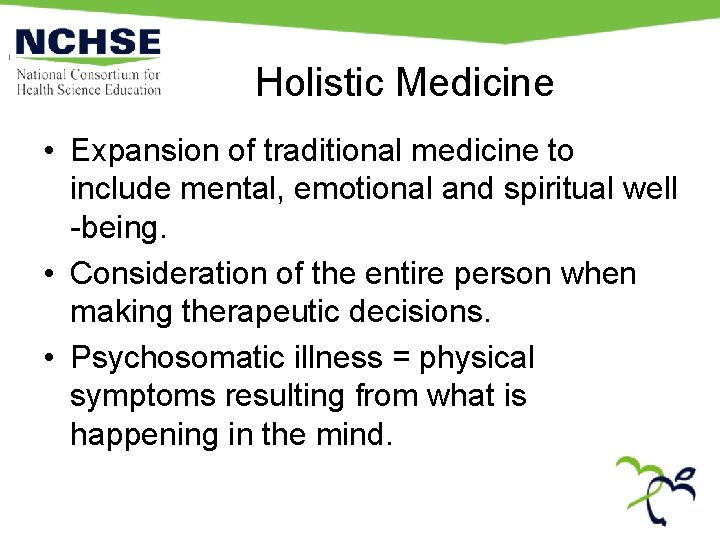 Holistic Medicine • Expansion of traditional medicine to include mental, emotional and spiritual well