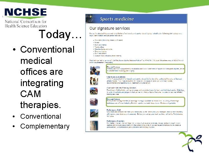 Today… • Conventional medical offices are integrating CAM therapies. • Conventional • Complementary 