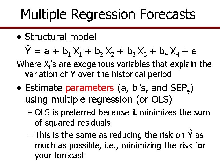 Multiple Regression Forecasts • Structural model Ŷ = a + b 1 X 1