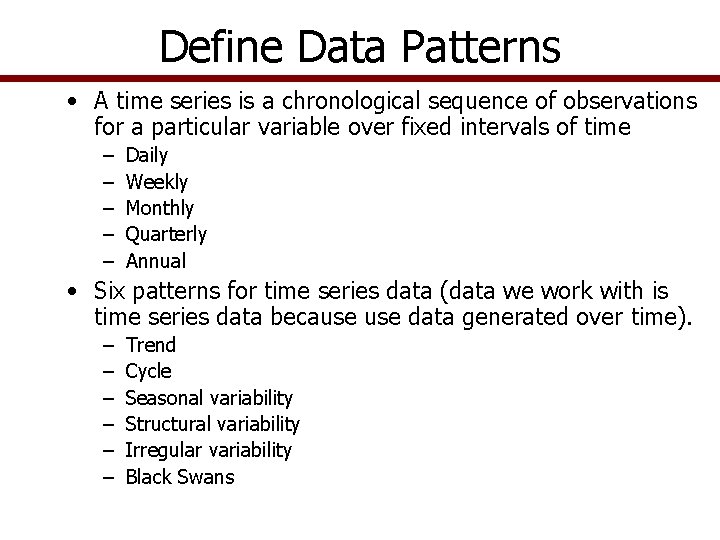 Define Data Patterns • A time series is a chronological sequence of observations for