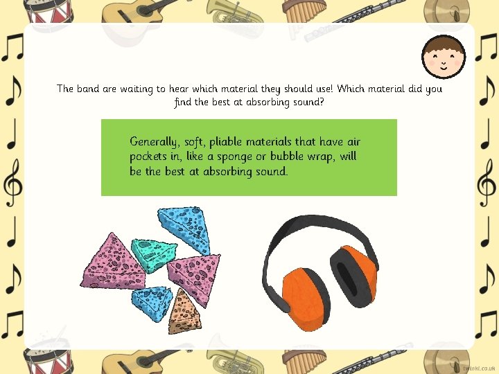 The band are waiting to hear which material they should use! Which material did The band are waiting to hear which material they should use! Which material did