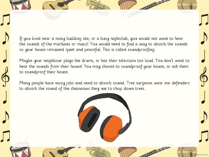 If you lived near a noisy building site, or a busy nightclub, you would If you lived near a noisy building site, or a busy nightclub, you would