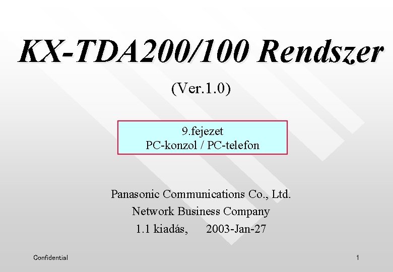 KX-TDA 200/100 Rendszer (Ver. 1. 0) 9. fejezet PC-konzol / PC-telefon Panasonic Communications Co.