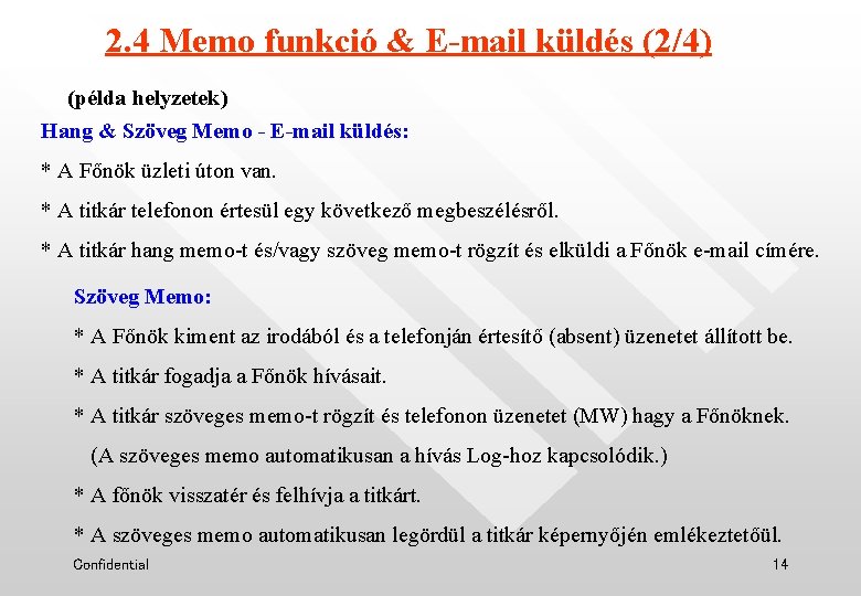 2. 4 Memo funkció & E-mail küldés (2/4) (példa helyzetek) Hang & Szöveg Memo