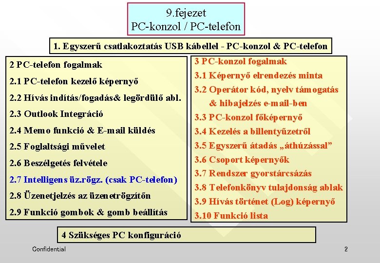 9. fejezet PC-konzol / PC-telefon 1. Egyszerű csatlakoztatás USB kábellel - PC-konzol & PC-telefon