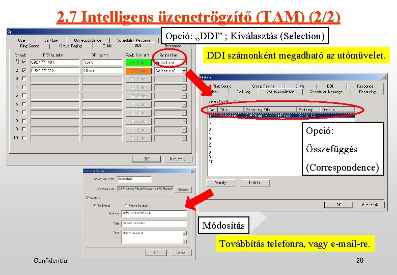 2. 7 Intelligens üzenetrögzítő (TAM) (2/2) Opció: „DDI” ; Kiválasztás (Selection) DDI számonként megadható