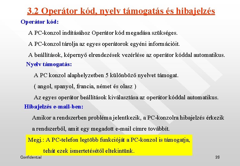 3. 2 Operátor kód, nyelv támogatás és hibajelzés Operátor kód: A PC-konzol indításához Operátor