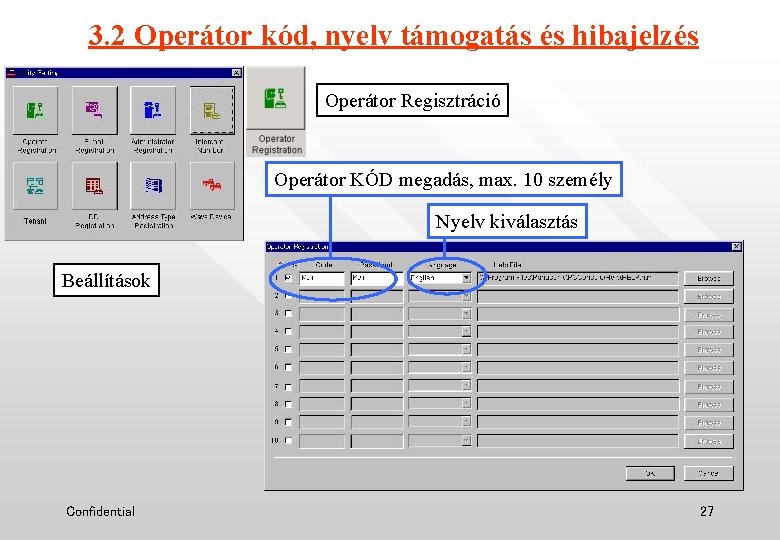 3. 2 Operátor kód, nyelv támogatás és hibajelzés Operátor Regisztráció Operátor KÓD megadás, max.