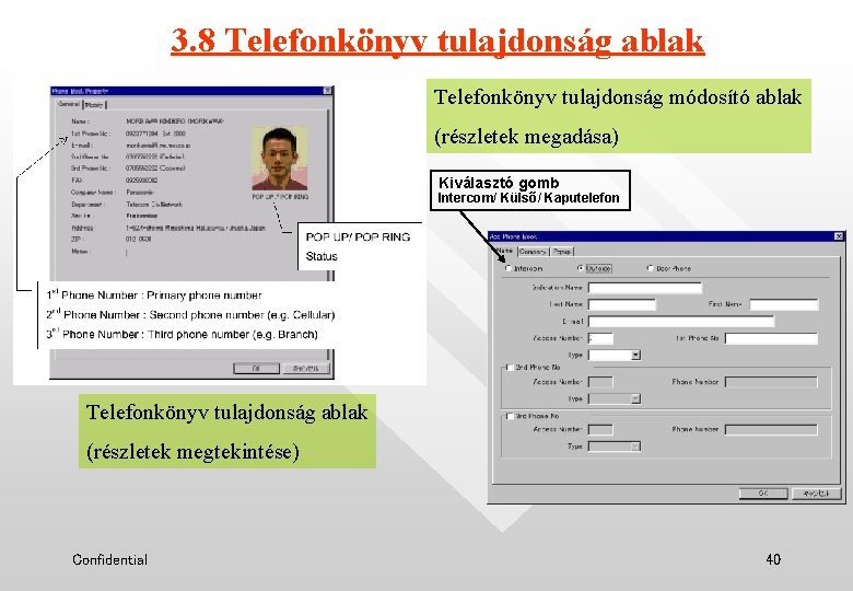 3. 8 Telefonkönyv tulajdonság ablak Telefonkönyv tulajdonság módosító ablak (részletek megadása) Kiválasztó gomb Intercom/