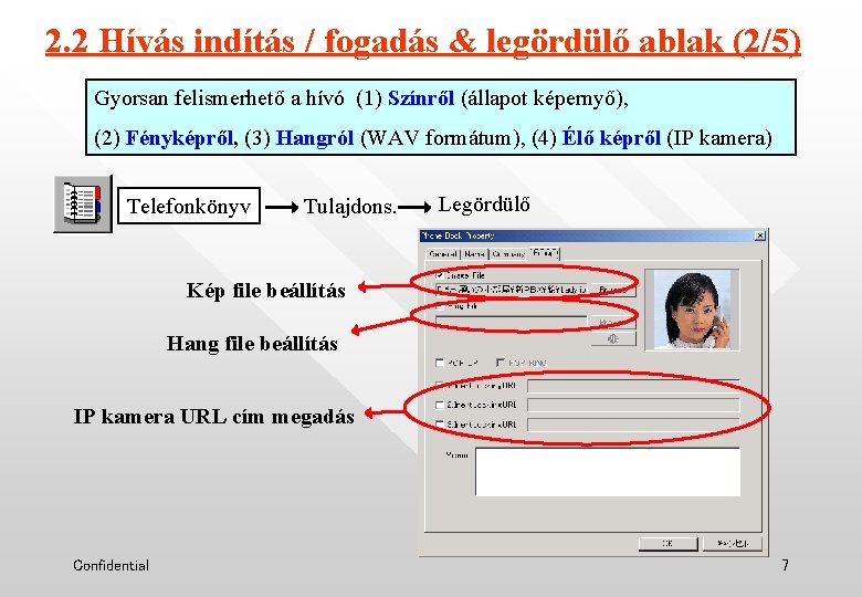 2. 2 Hívás indítás / fogadás & legördülő ablak (2/5) Gyorsan felismerhető a hívó