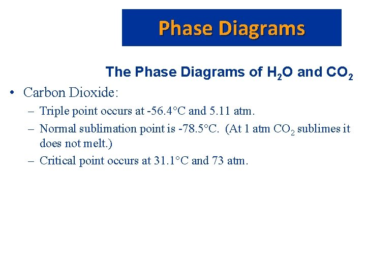 Phase Diagrams The Phase Diagrams of H 2 O and CO 2 • Carbon