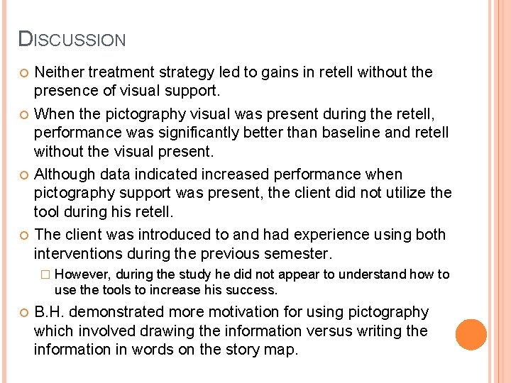 DISCUSSION Neither treatment strategy led to gains in retell without the presence of visual