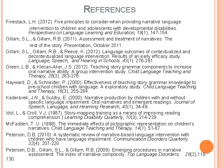 REFERENCES Finestack, L. H. (2012). Five principles to consider when providing narrative language intervention