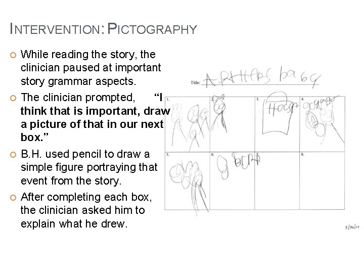 INTERVENTION: PICTOGRAPHY While reading the story, the clinician paused at important story grammar aspects.