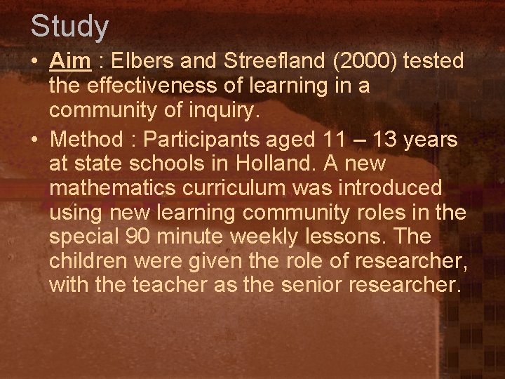 Study • Aim : Elbers and Streefland (2000) tested the effectiveness of learning in