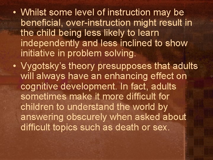  • Whilst some level of instruction may be beneficial, over-instruction might result in