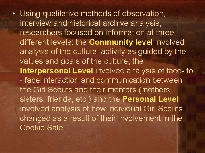  • Using qualitative methods of observation, interview and historical archive analysis, researchers focused